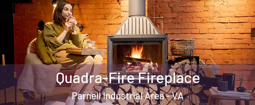 Quadra-Fire Fireplace Parnell Industrial Area - VA