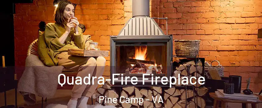 Quadra-Fire Fireplace Pine Camp - VA