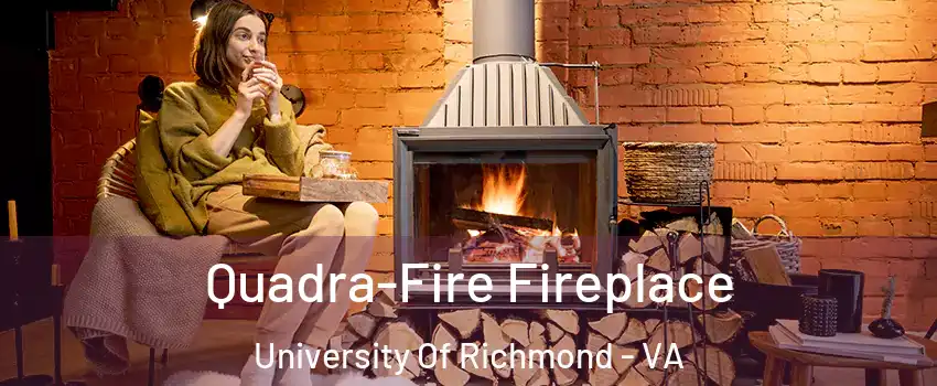 Quadra-Fire Fireplace University Of Richmond - VA