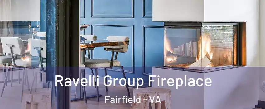 Ravelli Group Fireplace Fairfield - VA