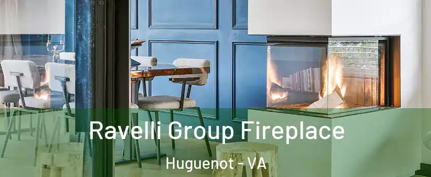 Ravelli Group Fireplace Huguenot - VA