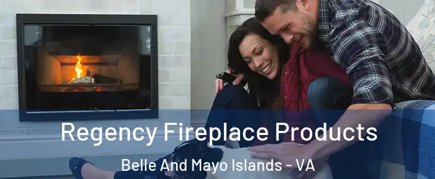 Regency Fireplace Products Belle And Mayo Islands - VA