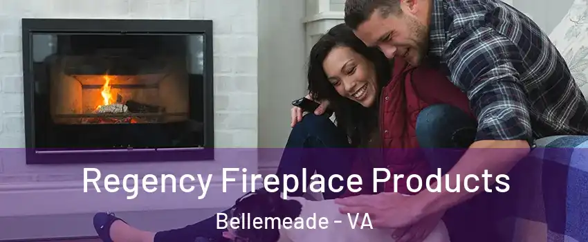 Regency Fireplace Products Bellemeade - VA