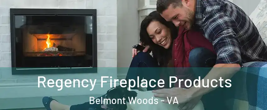 Regency Fireplace Products Belmont Woods - VA