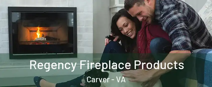 Regency Fireplace Products Carver - VA