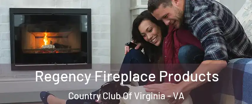 Regency Fireplace Products Country Club Of Virginia - VA