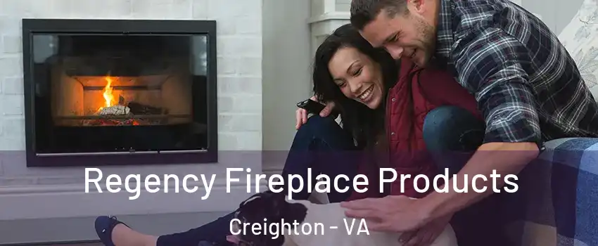 Regency Fireplace Products Creighton - VA