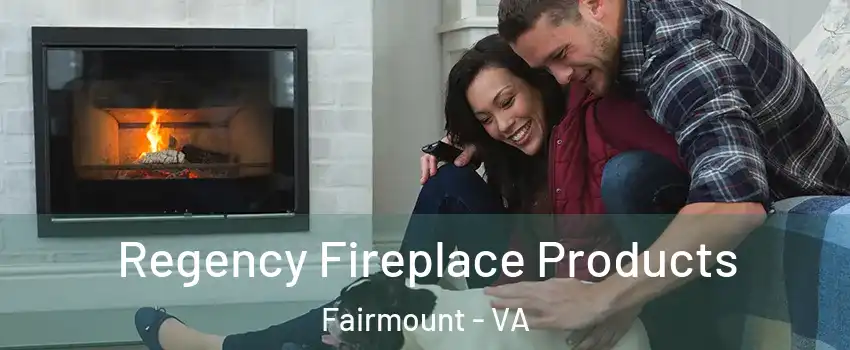 Regency Fireplace Products Fairmount - VA