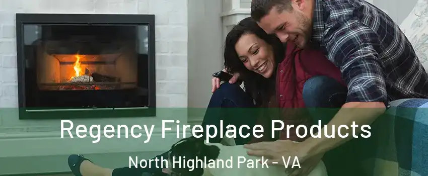 Regency Fireplace Products North Highland Park - VA