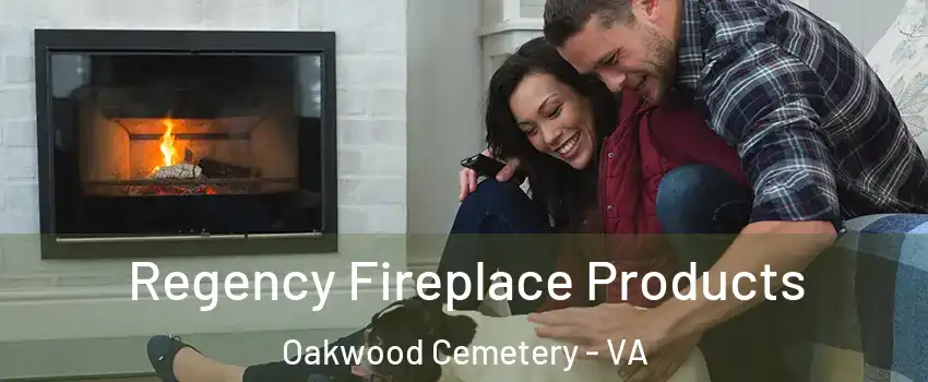 Regency Fireplace Products Oakwood Cemetery - VA