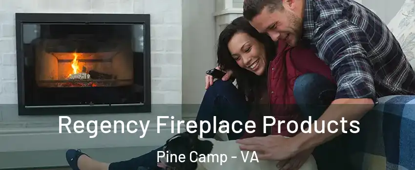 Regency Fireplace Products Pine Camp - VA