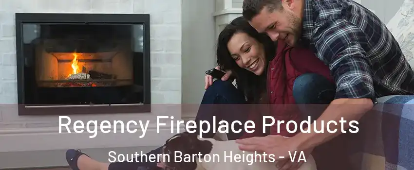 Regency Fireplace Products Southern Barton Heights - VA