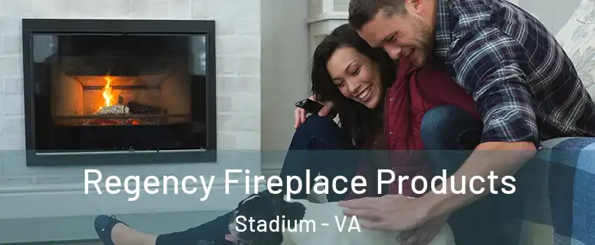 Regency Fireplace Products Stadium - VA