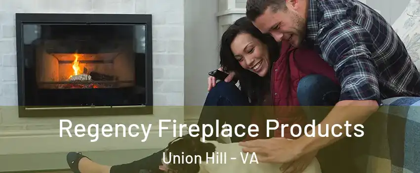 Regency Fireplace Products Union Hill - VA