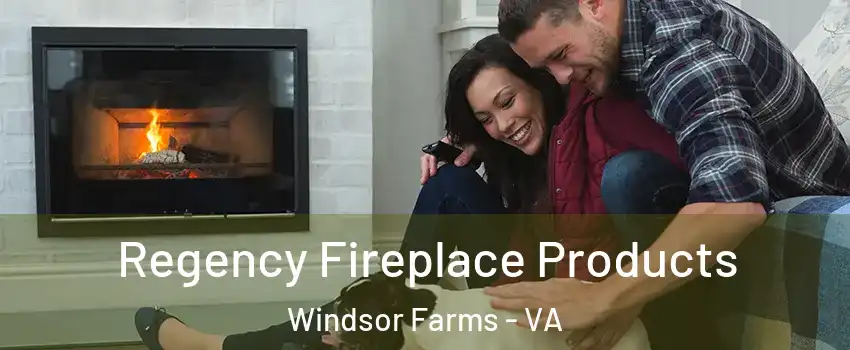 Regency Fireplace Products Windsor Farms - VA