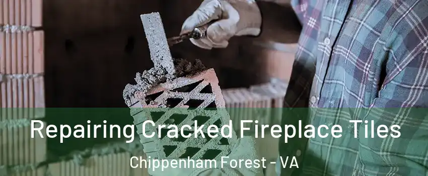 Repairing Cracked Fireplace Tiles Chippenham Forest - VA