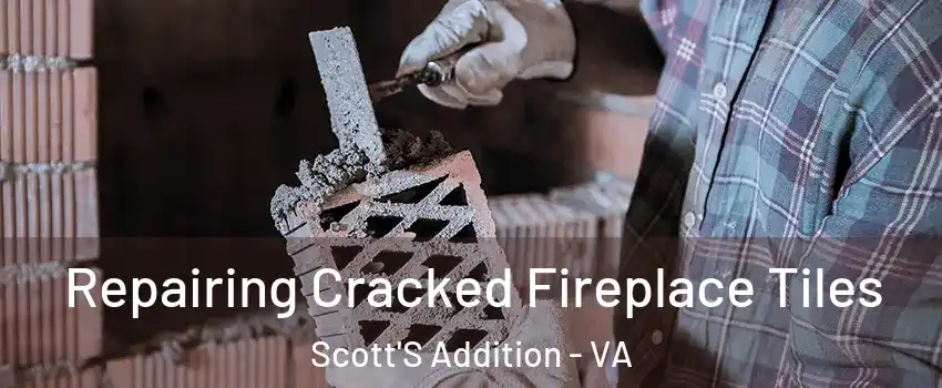 Repairing Cracked Fireplace Tiles Scott'S Addition - VA