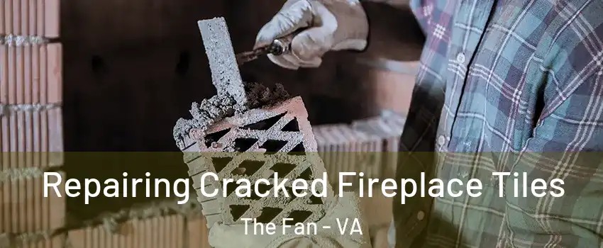 Repairing Cracked Fireplace Tiles The Fan - VA