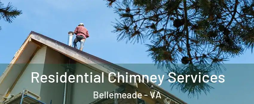 Residential Chimney Services Bellemeade - VA