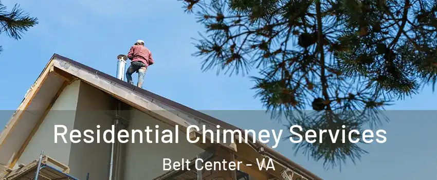 Residential Chimney Services Belt Center - VA