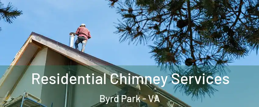 Residential Chimney Services Byrd Park - VA