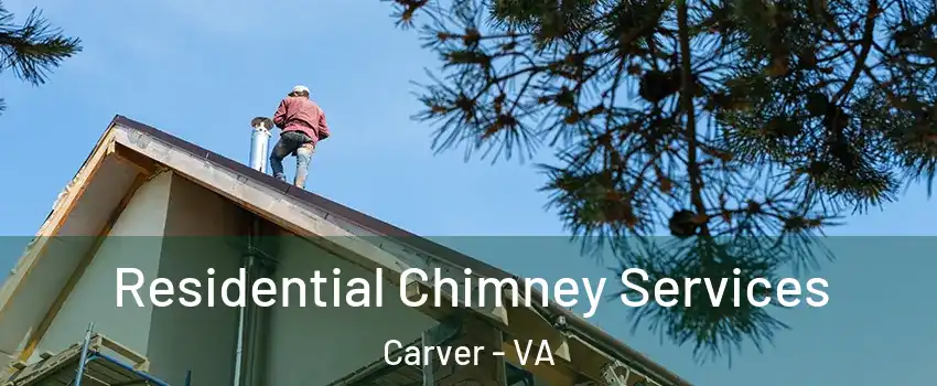 Residential Chimney Services Carver - VA