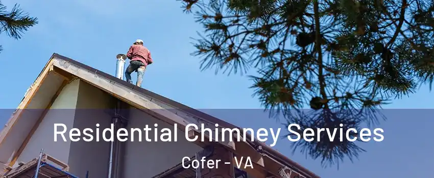 Residential Chimney Services Cofer - VA