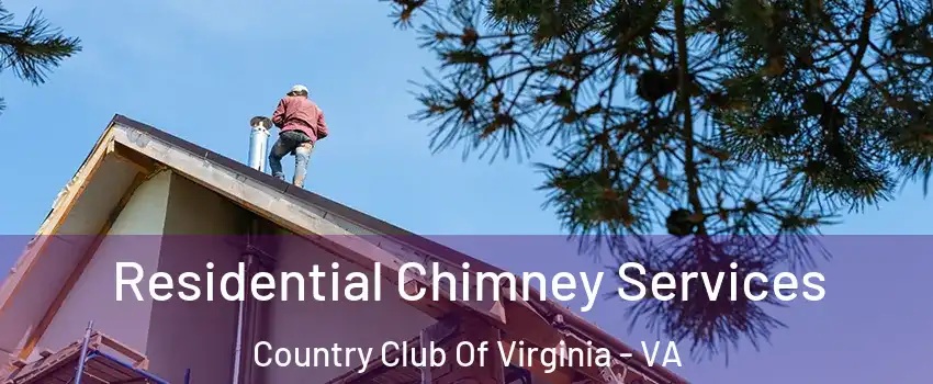 Residential Chimney Services Country Club Of Virginia - VA