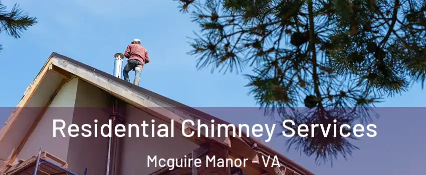 Residential Chimney Services Mcguire Manor - VA