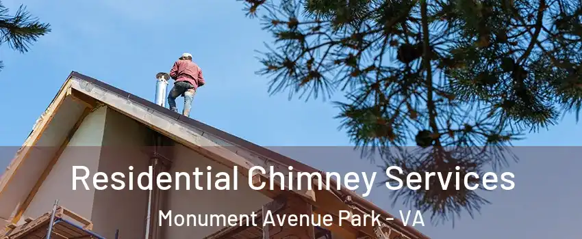 Residential Chimney Services Monument Avenue Park - VA