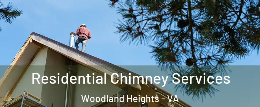 Residential Chimney Services Woodland Heights - VA