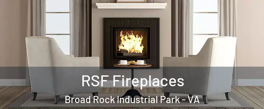 RSF Fireplaces Broad Rock Industrial Park - VA