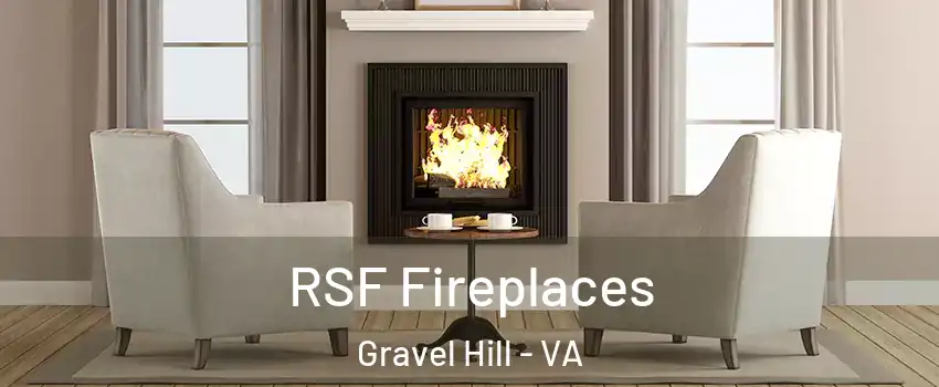 RSF Fireplaces Gravel Hill - VA