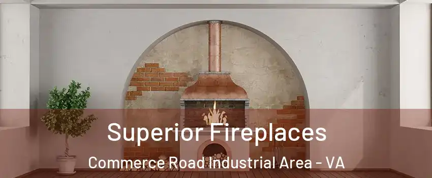 Superior Fireplaces Commerce Road Industrial Area - VA