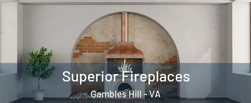 Superior Fireplaces Gambles Hill - VA