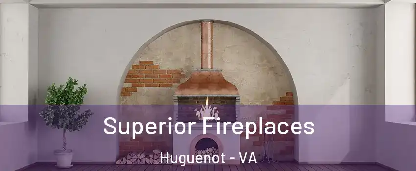 Superior Fireplaces Huguenot - VA