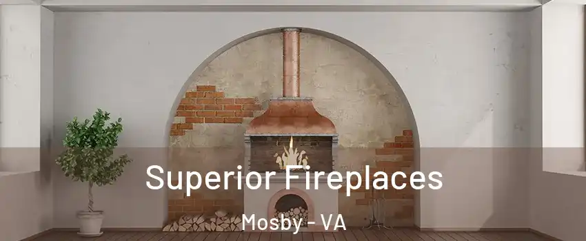 Superior Fireplaces Mosby - VA