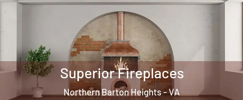 Superior Fireplaces Northern Barton Heights - VA