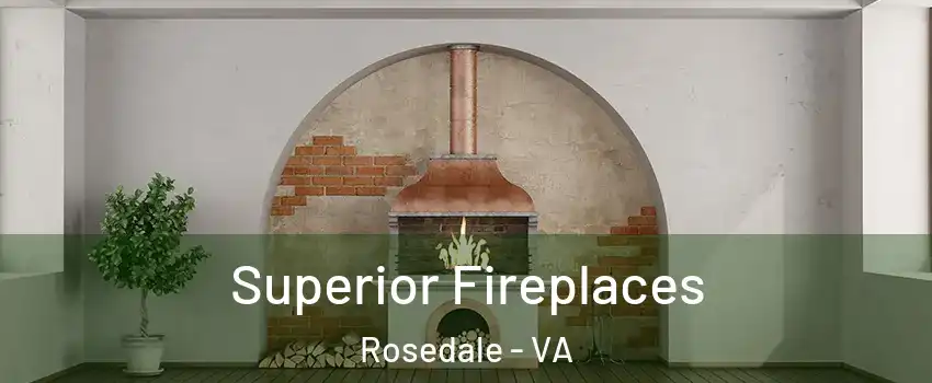 Superior Fireplaces Rosedale - VA