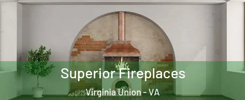 Superior Fireplaces Virginia Union - VA