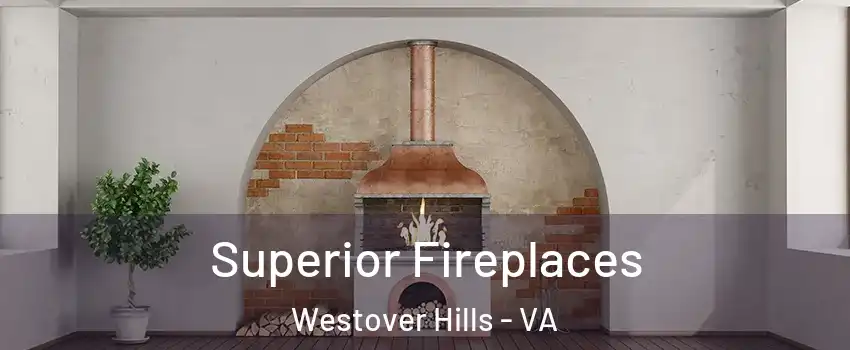 Superior Fireplaces Westover Hills - VA