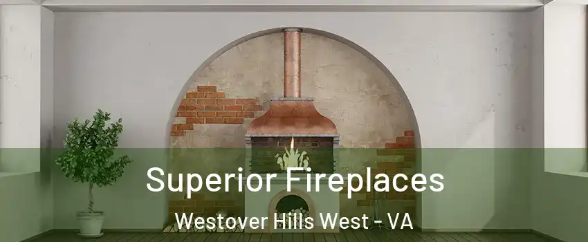 Superior Fireplaces Westover Hills West - VA