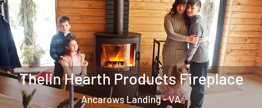 Thelin Hearth Products Fireplace Ancarows Landing - VA