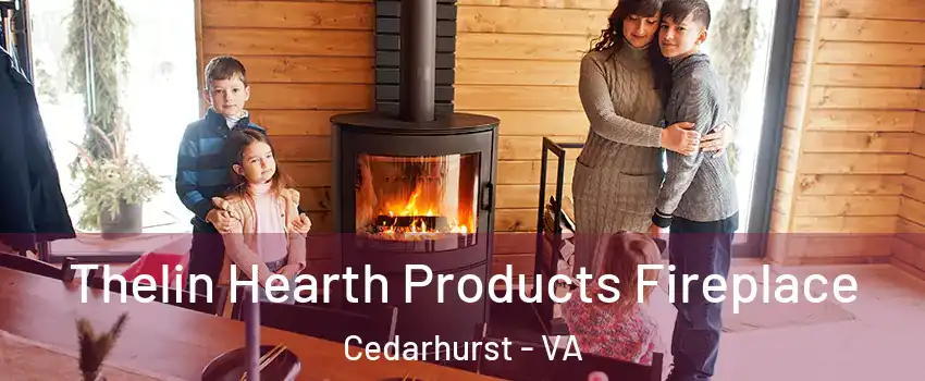 Thelin Hearth Products Fireplace Cedarhurst - VA