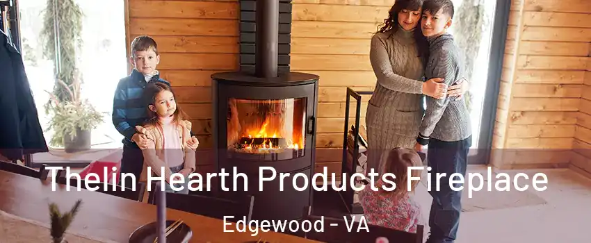 Thelin Hearth Products Fireplace Edgewood - VA