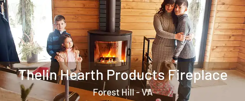 Thelin Hearth Products Fireplace Forest Hill - VA