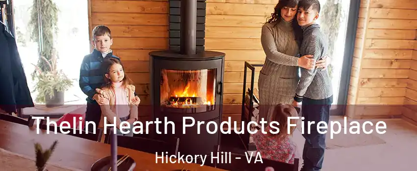 Thelin Hearth Products Fireplace Hickory Hill - VA