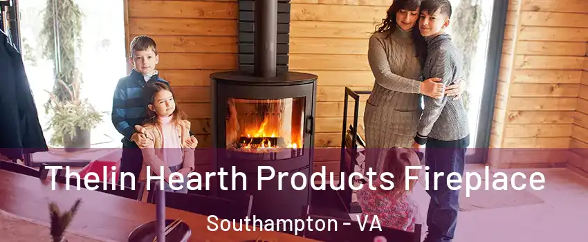 Thelin Hearth Products Fireplace Southampton - VA