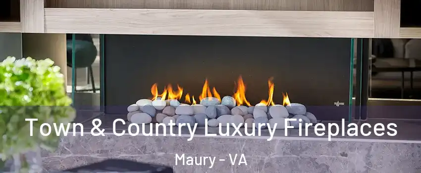 Town & Country Luxury Fireplaces Maury - VA