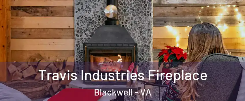 Travis Industries Fireplace Blackwell - VA